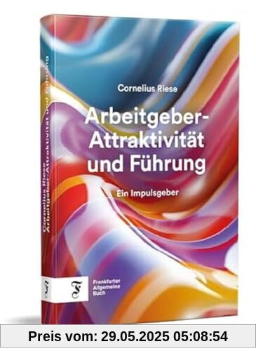 Arbeitgeber-Attraktivität und Führung: Ein Impulsgeber