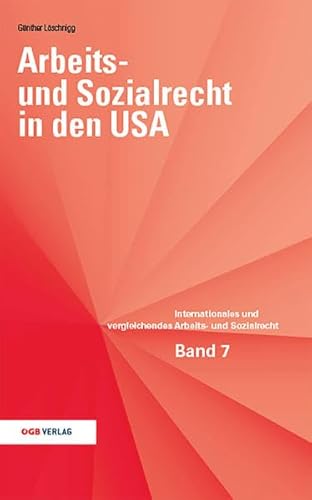 Arbeits- und Sozialrecht in den USA: Eine Einführung (Internationales und vergleichendes Arbeits- und Sozialrecht)