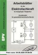 Arbeitsblätter für die Elektrofachkraft für festgelegte Tätigkeiten, Grundmodul für gewerblich-technische Berufe Arbeitsblätter für die Elektrofachkraft für festgelegte Tätigkeiten, Grundmodul für gewerblich-technische Berufe