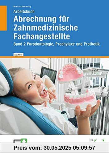 Arbeitsbuch Abrechnung für Zahnmedizinische Fachangestellte: Band 2 Parodontologie, Prophylaxe und Prothetik
