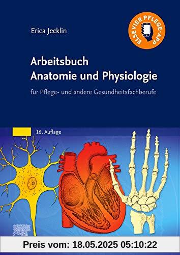Arbeitsbuch Anatomie und Physiologie: für Pflege- und andere Gesundheitsfachberufe