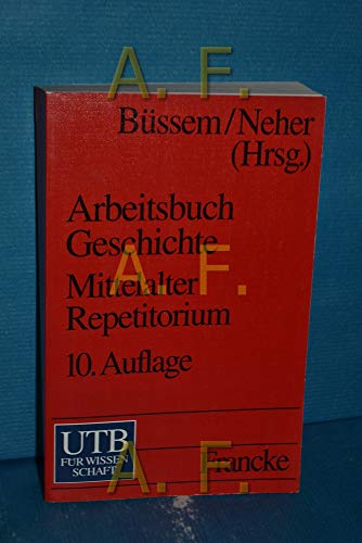 Arbeitsbuch Geschichte. Mittelalter. Repetitorium: 3. bis 16. Jahrhundert von UTB, Stuttgart