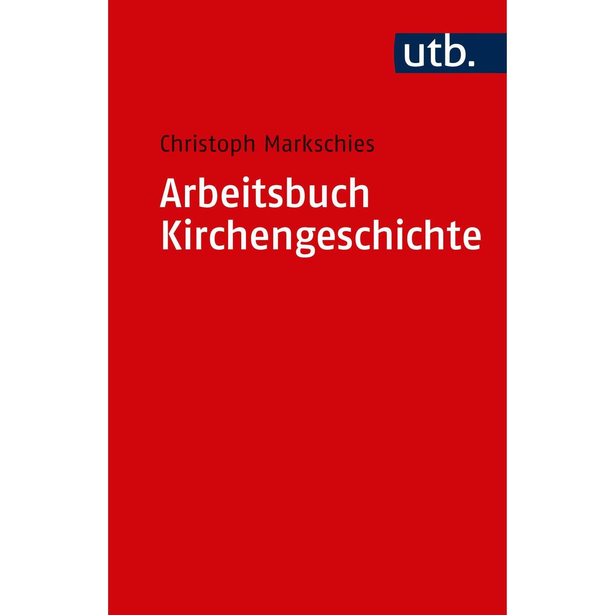 Arbeitsbuch Kirchengeschichte Arbeitsbuch Kirchengeschichte von UTB GmbH