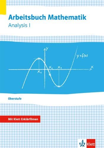 Arbeitsbuch Mathematik Oberstufe Analysis 1: Arbeitsbuch mit Klett Erklärfilmen Klassen 10-12 oder 11-13 von Klett Ernst /Schulbuch