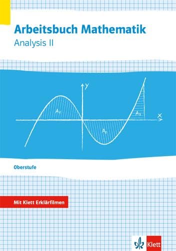 Arbeitsbuch Mathematik Oberstufe Analysis 2: Arbeitsbuch mit Klett Erklärfilmen Klassen 10-12 oder 11-13 von Klett Ernst /Schulbuch
