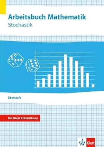 Arbeitsbuch Mathematik Oberstufe Stochastik: Arbeitsbuch mit Klett Erklärfilmen Klassen 10-12 Arbeitsbuch Mathematik Oberstufe Stochastik: Arbeitsbuch mit Klett Erklärfilmen Klassen 10-12