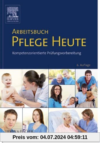Arbeitsbuch Pflege Heute: Kompetenzorientierte Prüfungsvorbereitung