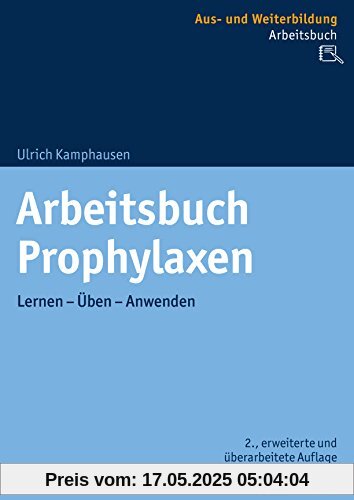 Arbeitsbuch Prophylaxen: Lernen - Üben - Anwenden Arbeitsbuch Prophylaxen: Lernen - Üben - Anwenden