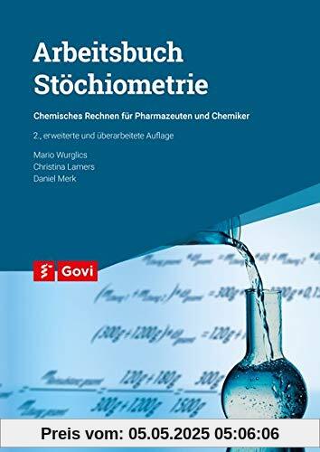 Arbeitsbuch Stöchiometrie: Chemisches Rechnen für Pharmazeuten und Chemiker (Govi)
