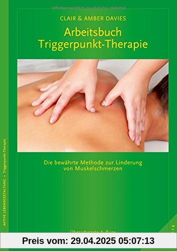 Arbeitsbuch Triggerpunkt-Therapie: Die bewährte Methode zur Linderung von Muskelschmerzen