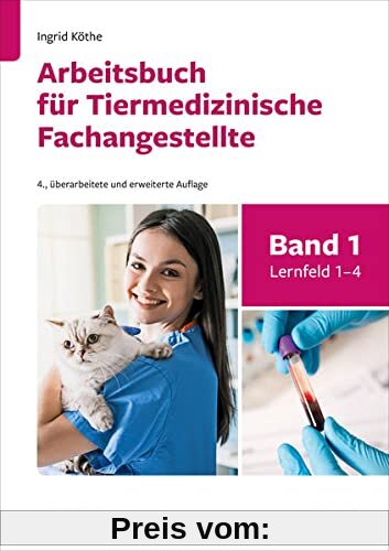Arbeitsbuch für Tiermedizinische Fachangestellte Bd. 1: Band 1: Lernfeld 1-4