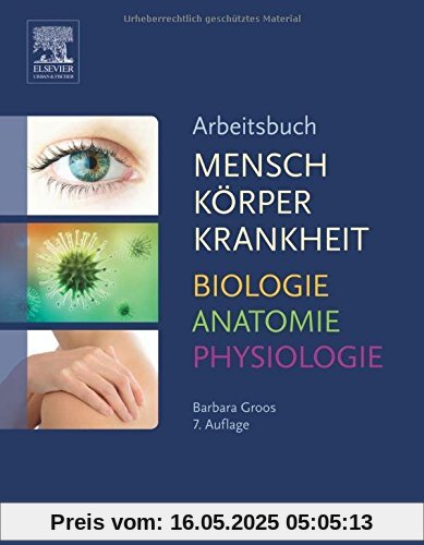 Arbeitsbuch zu Mensch Körper Krankheit & Biologie Anatomie Physiologie