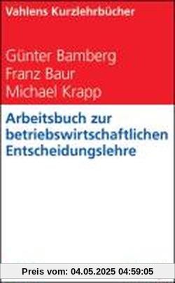 Arbeitsbuch zur betriebswirtschaftlichen Entscheidungslehre
