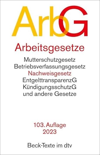 Arbeitsgesetze: mit den wichtigsten Bestimmungen zum Arbeitsverhältnis, Kündigungsrecht, Arbeitsschutzrecht, Berufsbildungsrecht, Tarifrecht, ... und Verfahrensrecht (Beck-Texte im dtv)