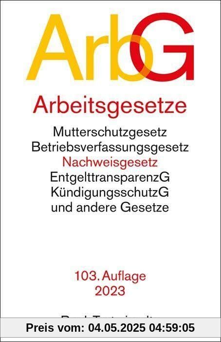 Arbeitsgesetze: mit den wichtigsten Bestimmungen zum Arbeitsverhältnis, Kündigungsrecht, Arbeitsschutzrecht, Berufsbildungsrecht, Tarifrecht, ... und Verfahrensrecht (Beck-Texte im dtv)