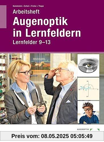 Arbeitsheft Augenoptik in Lernfeldern: Lernfelder 9-13