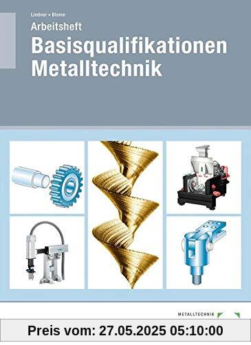 Arbeitsheft Basisqualifikationen Metalltechnik
