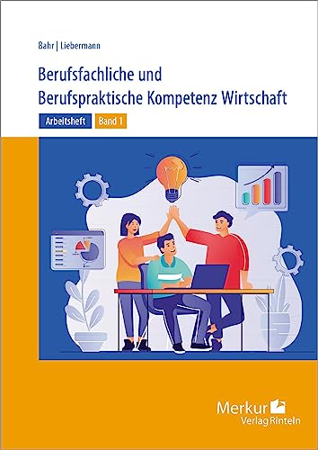 Arbeitsheft Berufsfachliche und Berufspraktische Kompetenz Wirtschaft Band 1 von Merkur Rinteln