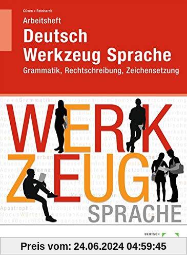 Arbeitsheft Deutsch - Werkzeug Sprache: Grammatik, Rechtschreibung, Zeichensetzung