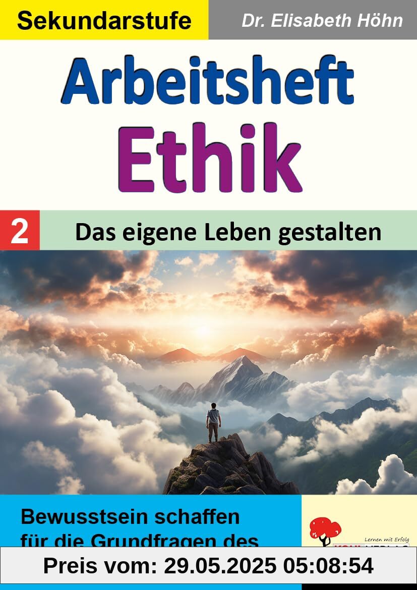 Arbeitsheft Ethik / Band 2: Das eigene Leben gestalten: Bewusstsein schaffen für die Grundfragen des menschlichen Daseins