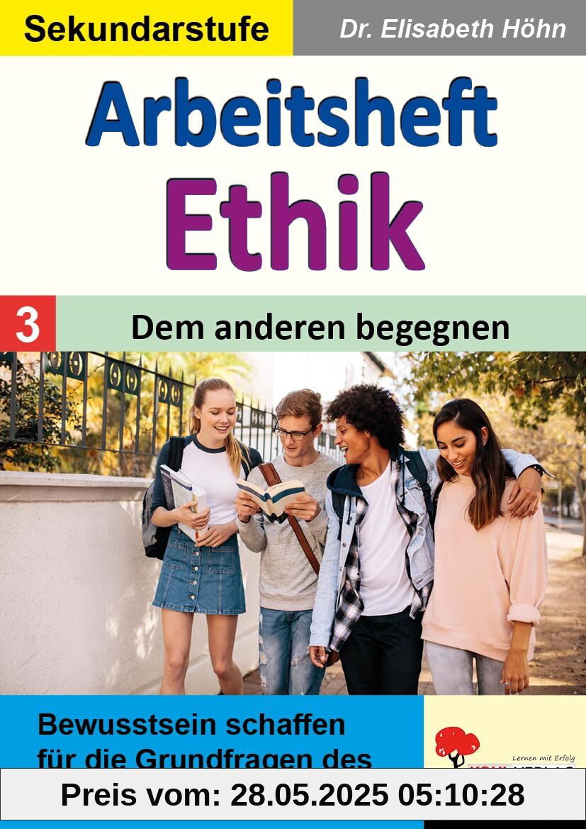 Arbeitsheft Ethik / Band 3: Dem anderen begegnen: Bewusstsein schaffen für die Grundfragen des menschlichen Daseins