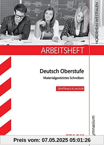 Arbeitsheft Gymnasium NRW - Deutsch 10. Kl. Materialgestütztes Schreiben Arbeitsheft Gymnasium NRW - Deutsch 10. Kl. Materialgestütztes Schreiben