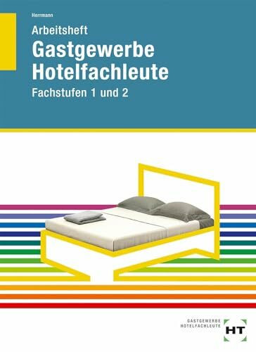 Arbeitsheft Hotelfachleute: Fachstufen 1 und 2 - Sch�lerausgabe Arbeitsheft Hotelfachleute: Fachstufen 1 und 2 - Sch�lerausgabe
