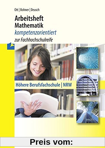 Arbeitsheft Mathematik - kompetenzorientiert zur Fachhochschulreife: Höhere Berufsfachschule - NRW