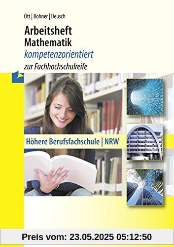 Arbeitsheft Mathematik - kompetenzorientiert zur Fachhochschulreife: Höhere Berufsfachschule - NRW