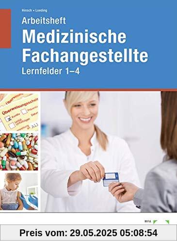 Arbeitsheft Medizinische Fachangestellte: Lernfelder 1 - 4 Arbeitsheft Medizinische Fachangestellte: Lernfelder 1 - 4
