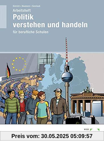 Arbeitsheft Politik verstehen und handeln: für berufliche Schulen: fr berufliche Schulen