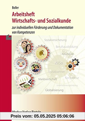 Arbeitsheft Wirtschafts- und Sozialkunde: zur individuellen Förderung und Dokumentation von Kompetenzen Arbeitsheft Wirtschafts- und Sozialkunde: zur individuellen Förderung und Dokumentation von Kompetenzen