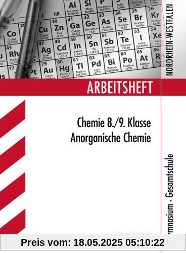 Arbeitshefte Nordrhein-Westfalen / Chemie 8. / 9. Klasse: Anorganische Chemie. Gymnasium, Gesamtschule. Arbeitshefte Nordrhein-Westfalen / Chemie 8. / 9. Klasse: Anorganische Chemie. Gymnasium, Gesamtschule.