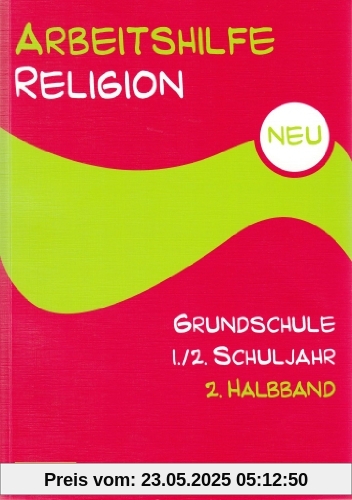 Arbeitshilfe Religion Grundschule NEU 1./2. Schuljahr 2. Halbband: Im Auftrag der Religionspädagogischen Projektentwicklung in Baden und Württemberg (RPE)