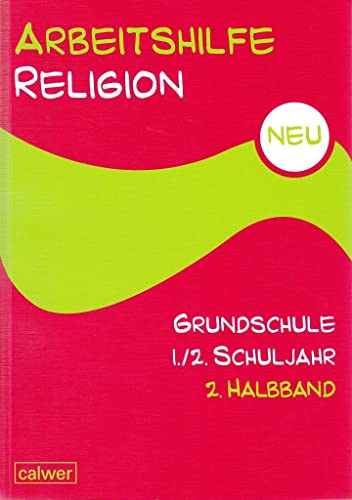 Arbeitshilfe Religion Grundschule 1./2. Schuljahr: 2. Halbband: Im Auftrag der Religionspädagogischen Projektentwicklung in Baden und Württemberg (RPE)