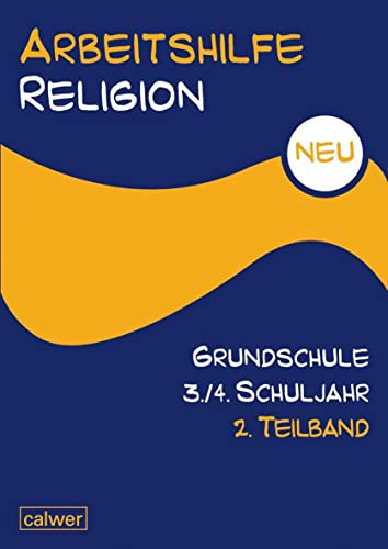 Arbeitshilfe Religion Grundschule 3./4. Schuljahr: 2. Teilband: Im Auftrag der Religionspädagogischen Projektentwicklung in Baden und Württemberg (RPE) von Calwer Verlag GmbH