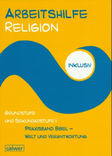 Arbeitshilfe Religion inklusiv: Praxisband: Bibel - Welt und Verantwortung