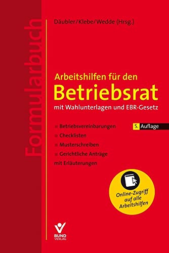 Arbeitshilfen für den Betriebsrat: mit Wahlunterlagen und EBR-Gesetz, Betriesbvereinbarungen, Checklisten, Musterschreiben, Gerichtliche Anträge Arbeitshilfen für den Betriebsrat: mit Wahlunterlagen und EBR-Gesetz, Betriesbvereinbarungen, Checklisten, Musterschreiben, Gerichtliche Anträge von Bund-Verlag GmbH