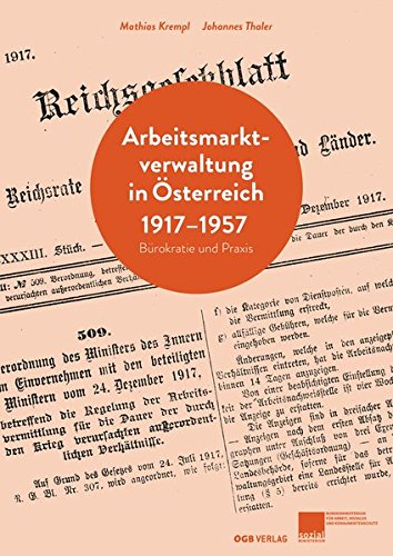 Arbeitsmarktverwaltung in Österreich 1917-1957: Bürokratie und Praxis (Zeitgeschichte) von ÖGB Verlag