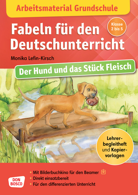 Arbeitsmaterial Grundschule. Fabeln für den Deutschunterricht: Der Hund und das Stück Fleisch Arbeitsmaterial Grundschule. Fabeln für den Deutschunterricht: Der Hund und das Stück Fleisch von Don Bosco Medien