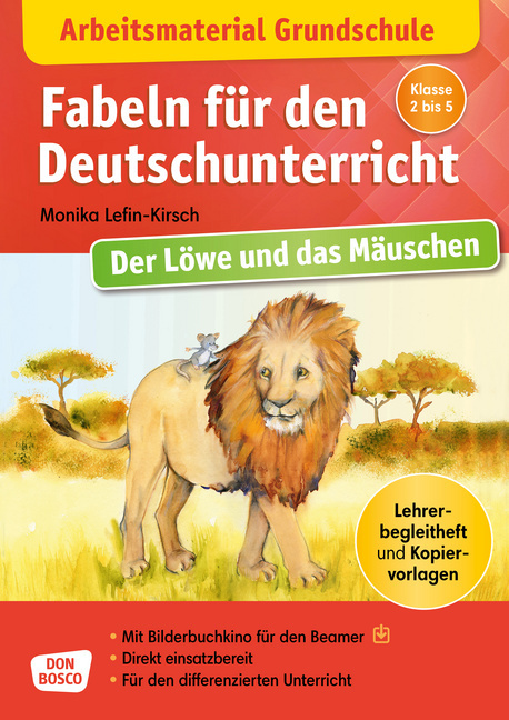 Arbeitsmaterial Grundschule. Fabeln für den Deutschunterricht: Der Löwe und das Mäuschen. Eine Fabel von Äsop Arbeitsmaterial Grundschule. Fabeln für den Deutschunterricht: Der Löwe und das Mäuschen. Eine Fabel von Äsop von Don Bosco Medien