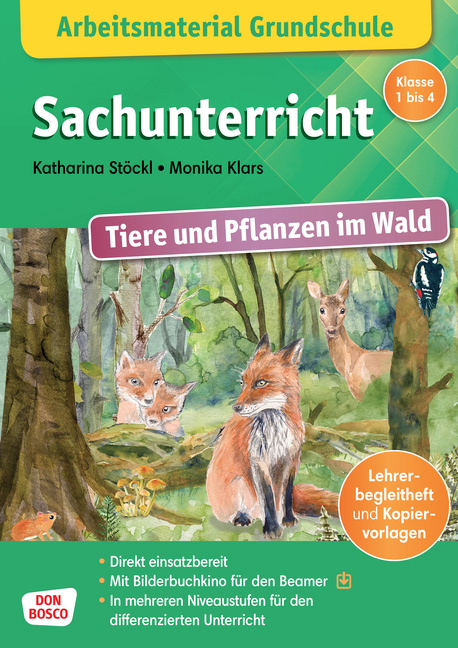 Arbeitsmaterial Grundschule. Sachunterricht. Tiere und Pflanzen im Wald Arbeitsmaterial Grundschule. Sachunterricht. Tiere und Pflanzen im Wald von Don Bosco Medien