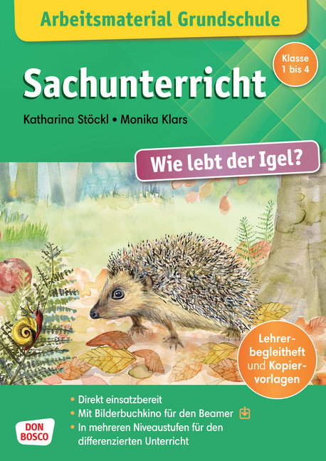 Arbeitsmaterial Grundschule. Sachunterricht: Wie lebt der Igel? Arbeitsmaterial Grundschule. Sachunterricht: Wie lebt der Igel? von Don Bosco Medien