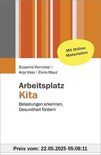 Arbeitsplatz Kita: Belastungen erkennen, Gesundheit fördern. Mit Online-Materialien Arbeitsplatz Kita: Belastungen erkennen, Gesundheit fördern. Mit Online-Materialien