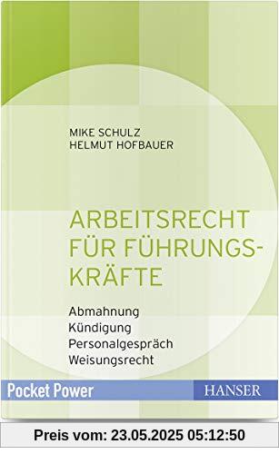 Arbeitsrecht für Führungskräfte: - Abmahnung - Kündigung - Personalgespräch - Weisungsrecht