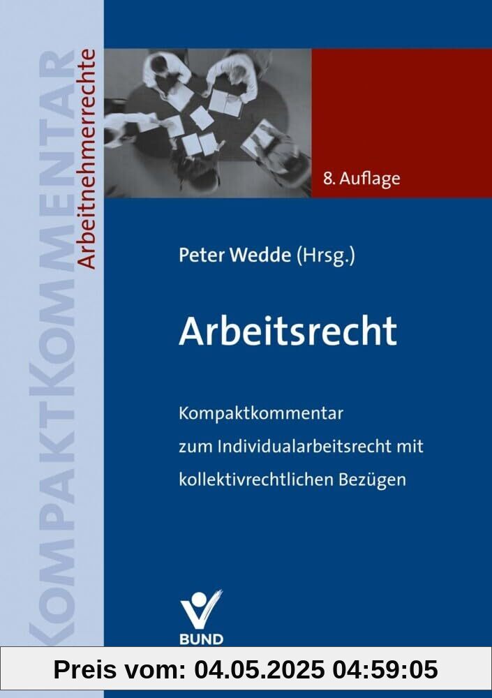 Arbeitsrecht: Kompaktkommentar zum Individualarbeitsrecht mit kollektivrechtlichen Bezügen (Arbeitsrecht in der betrieblichen Praxis)