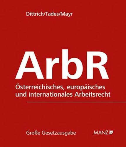 Arbeitsrecht: in 7 Mappen inkl. 214. Erg.-Lfg. (Große Gesetzausgabe) von MANZ Verlag Wien