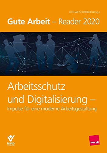 Arbeitsschutz und Digitalisierung: Impulse für eine moderne Arbeitsgestaltung | Gute Arbeit Reader 2020 von Bund-Verlag
