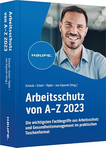 Arbeitsschutz von A-Z: Fachwissen im praktischen Taschenformat (Keine Reihe)