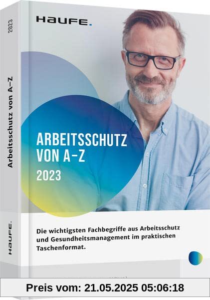 Arbeitsschutz von A-Z: Fachwissen im praktischen Taschenformat (Keine Reihe)